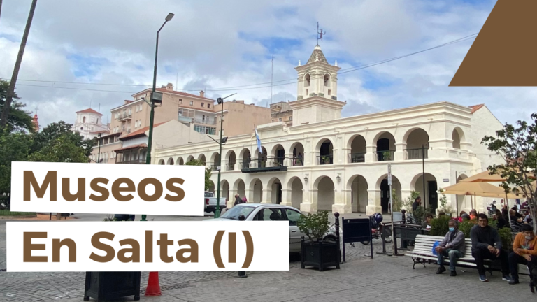 Museos más visitados en la Ciudad de Salta  (Parte 1)